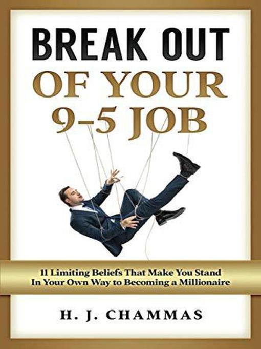 Title details for Break Out of Your 9-5 Job by H.J. Chammas - Available